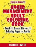 Anger Management Adult Coloring Book: Break it! Smash it! Color it! Coloring Pages for Adults