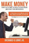 Make Money Using the Internet to Build a Second Income and Create your Own Busin: 27 Ways to Earn Extra Money and Sell Merchandise and Services on the