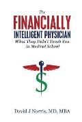 The Financially Intelligent Physician: What They Didn't Teach You in Medical School