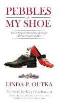 Pebbles in My Shoe: Three Steps to Breaking through Interpersonal Conflict
