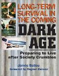 Long-Term Survival in the Coming Dark Age: Preparing to Live after Society Crumbles
