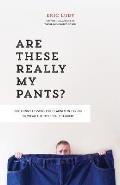 Are These Really My Pants?: The Funnly Lessons I've Learned in Trying to Wear the Title cult Leader