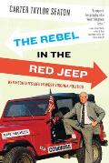 The Rebel in the Red Jeep: Ken Hechler's Life in West Virginia Politics