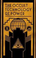 The Occult Technology of Power The Initiation of the Son of a Finance Capitalist into the Arcane Secrets of Economic & Political Power