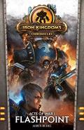 Flashpoint: Iron Kingdom Chronicles: Acts of War 1