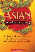 Asian Words of Meaning: Reflections and thoughts on success, self-understanding and spirtual guidance from Asia's leading thinkers.