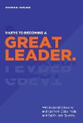 8 Keys To Becoming A Great Leader: With Leadership Lessons and Tips From Gibbs, Yoda and Capt'n Jack Sparrow