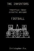 The Inventors -- Football: ingenious ideas creative designs
