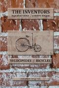 The Inventors -- Velocipedes/Bicycles: ingenious ideas / creative designs