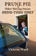 Prune Pie and Other Moving Stories Drive Thru Only