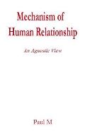 Mechanism of Human Relationship: An Agnostic View