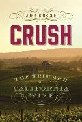 Crush The Triumph of California Wine