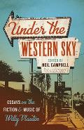 Under the Western Sky: Essays on the Fiction and Music of Willy Vlautin Volume 1