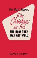 The Real Reason Why Christians Are Sick and How They May Get Well