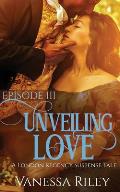 Unveiling Love: Episode III