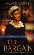 The Bargain: The Complete Season One - Episodes I-IV: A Port Elizabeth Regency Tale: Season One