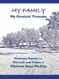 My Family My Greatest Treasure: Primrose Ranch and The Life and Times of Thomas Ross McCoy
