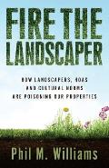 Fire the Landscaper How Landscapers Hoas & Cultural Norms Are Poisoning Our Properties