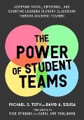 The Power of Student Teams: Achieving Social, Emotional, and Cognitive Learning in Every Classroom Through Academic Teaming