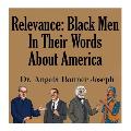 Relevance: Black Men In Their Words About America