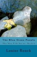 The Blue Stone People: The New Life Series Book 6