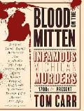 Blood on the Mitten: Infamous Michigan Murders, 1700s to Present