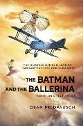 The Batman and the Ballerina: The Amazing Life and Love of Clem Sohn and Margot Fonteyn