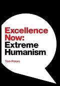 Excellence Now: Extreme Humanism