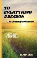 To Everything A Season: The Journey Continues