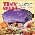 Tiny Bites Scratch Recipes for the Toy Oven