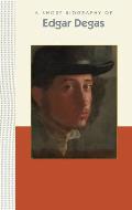 Short Biographies||||A Short Biography of Edgar Degas