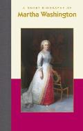 Short Biographies||||A Short Biography of Martha Washington