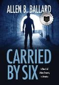 Carried by Six: A Novel of Urban Bravery in America