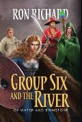 Group Six and the River: Of Water and Brimstone