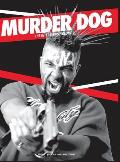 Murder Dog The Interviews Vol. 1