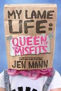 My Lame Life: Queen of the Misfits