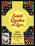 Saint Quotes on Love Catholic Meditations Coloring Book: plus Note Cards to Color