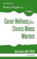 Instant Insights on...Career Wellness for Chronic Illness Warriors