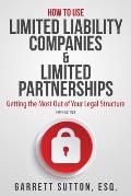 How to Use Limited Liability Companies & Limited Partnerships: Getting the Most Out of Your Legal Structure