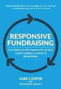 Responsive Fundraising The Donor Centric Framework Helping Todays Leading Nonprofits Grow Giving