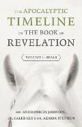 The Apocalyptic Timeline in The Book of Revelation: Volume 1: Seals