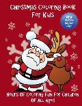 Christmas Coloring Book For Kids: Hours Of Coloring Fun For Children Of All Ages