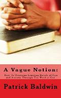 A Vague Notion: How to Overcome Limiting Beliefs of Fear and Anxiety Through the Word of God