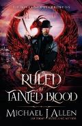 Ruled by Tainted Blood: An Urban Fantasy Action Adventure