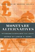 Monetary Alternatives: Rethinking Government Fiat Money