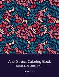 Anti-Stress Coloring Book: Floral Designs Vol 2