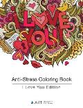 Anti-Stress Coloring Book: I Love You Edition