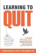 Learning to Quit: How to Stop Smoking and Live Free of Nicotine Addiction