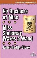 No Business of Mine / Miss Shumway Waves a Wand
