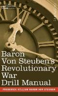 Baron Von Steuben's Revolutionary War Drill Manual